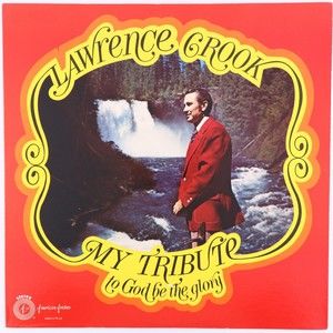 Lawrence Crook – My Tribute To God Be The Glory - 12" Vinyl LP Record Eugene OR